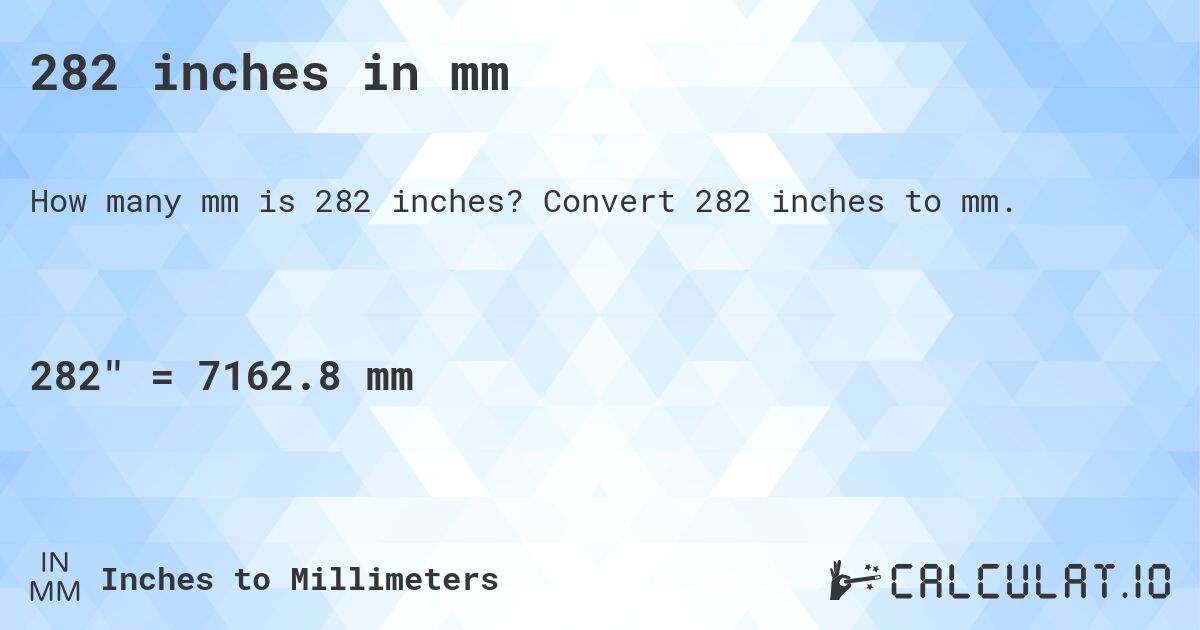 282 inches in mm. Convert 282 inches to mm.