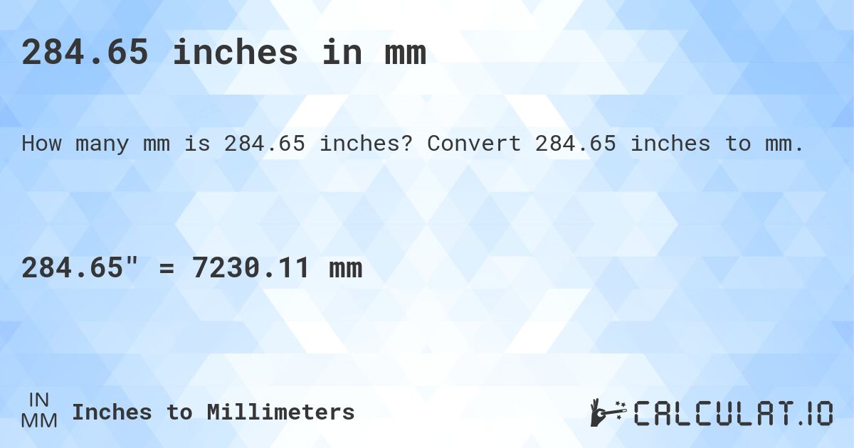 284.65 inches in mm. Convert 284.65 inches to mm.