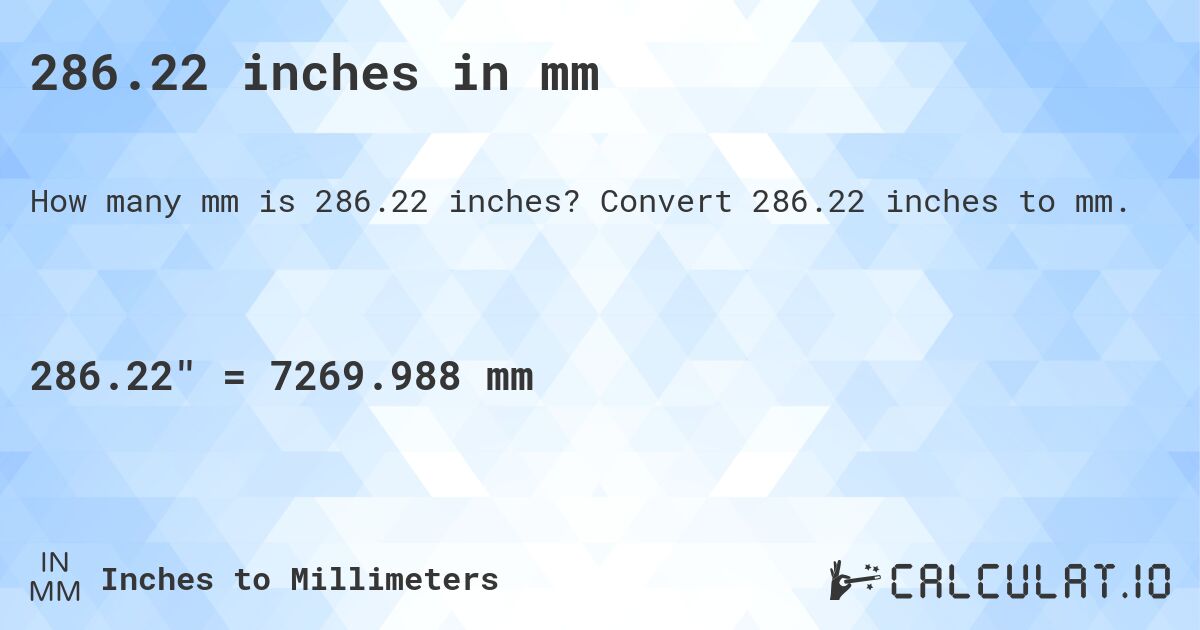 286.22 inches in mm. Convert 286.22 inches to mm.