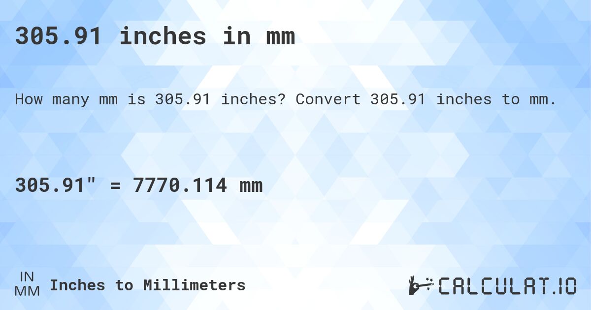 305.91 inches in mm. Convert 305.91 inches to mm.