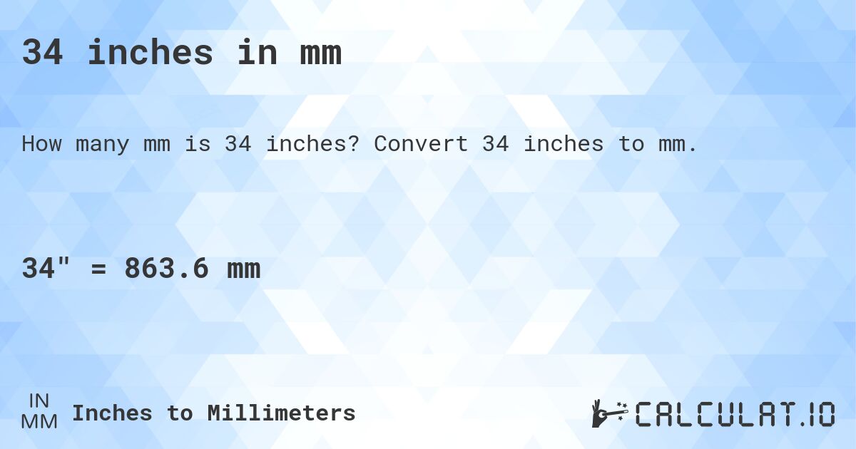 34 inches in mm. Convert 34 inches to mm.