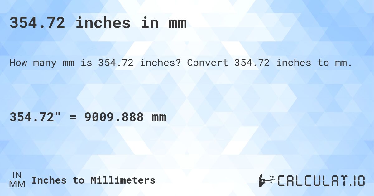 354.72 inches in mm. Convert 354.72 inches to mm.