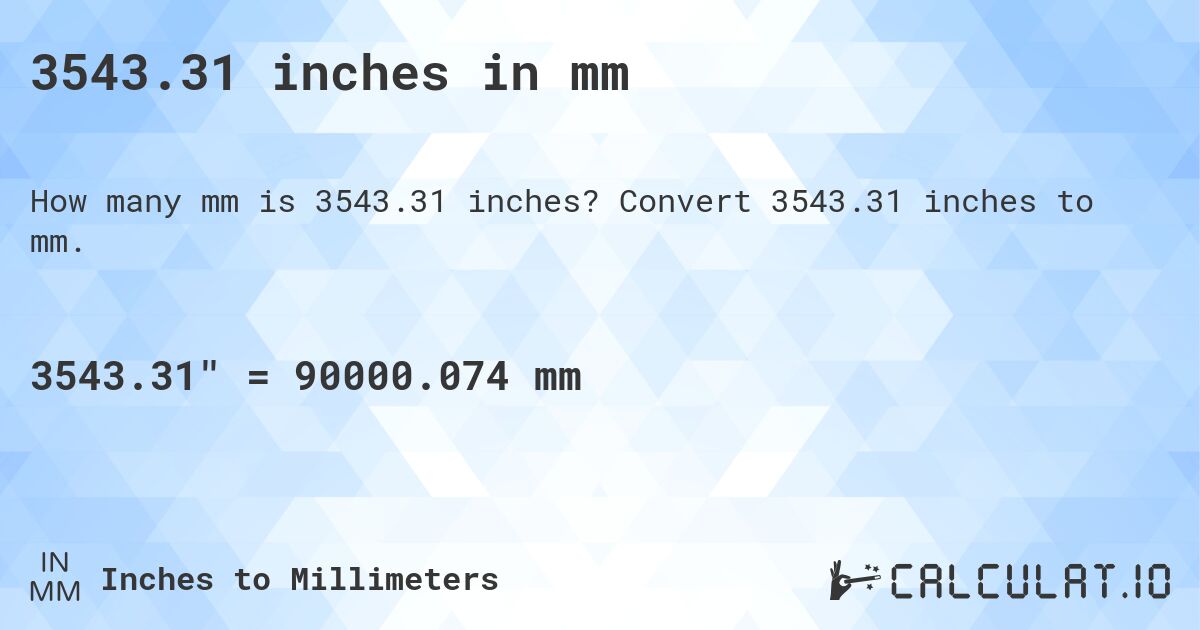 3543.31 inches in mm. Convert 3543.31 inches to mm.