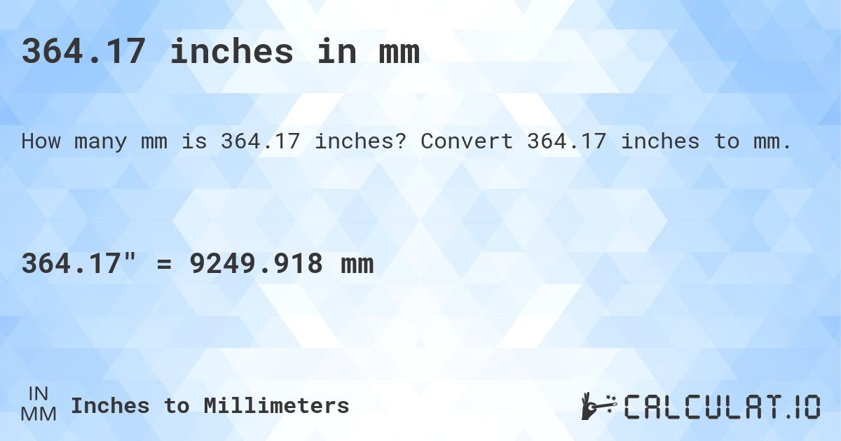 364.17 inches in mm. Convert 364.17 inches to mm.