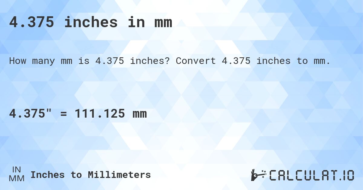 4.375 inches in mm. Convert 4.375 inches to mm.