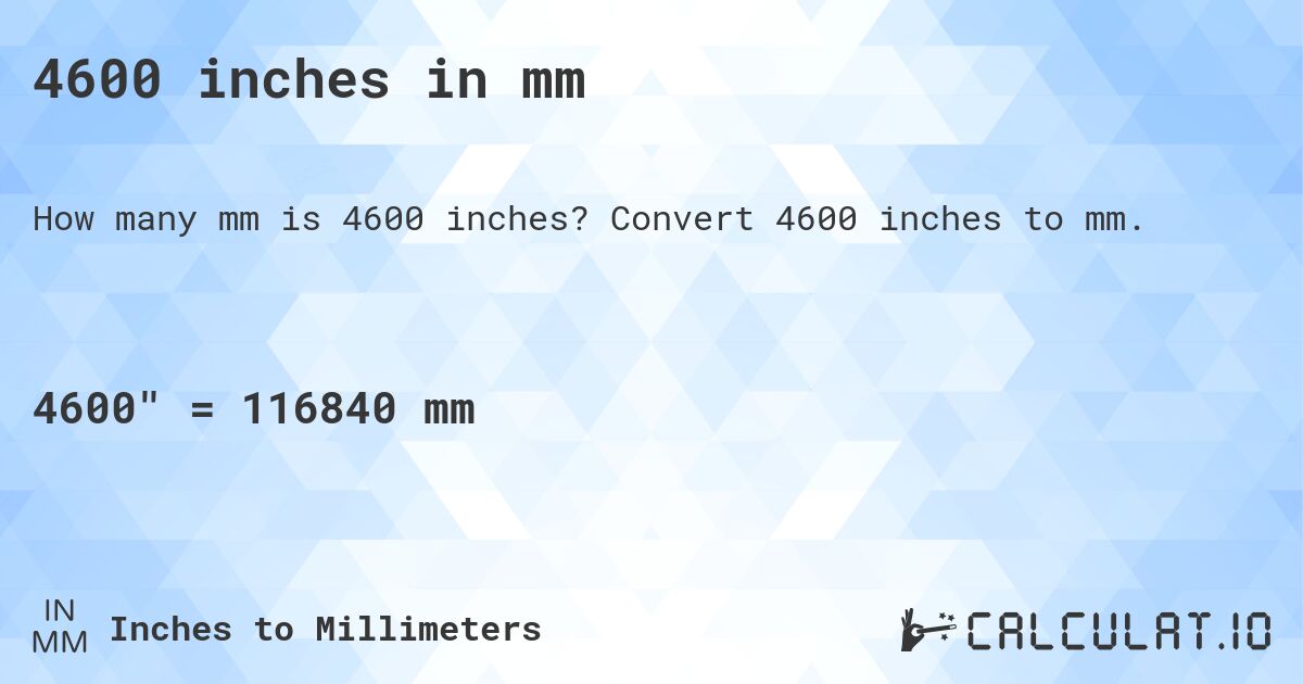 4600 inches in mm. Convert 4600 inches to mm.