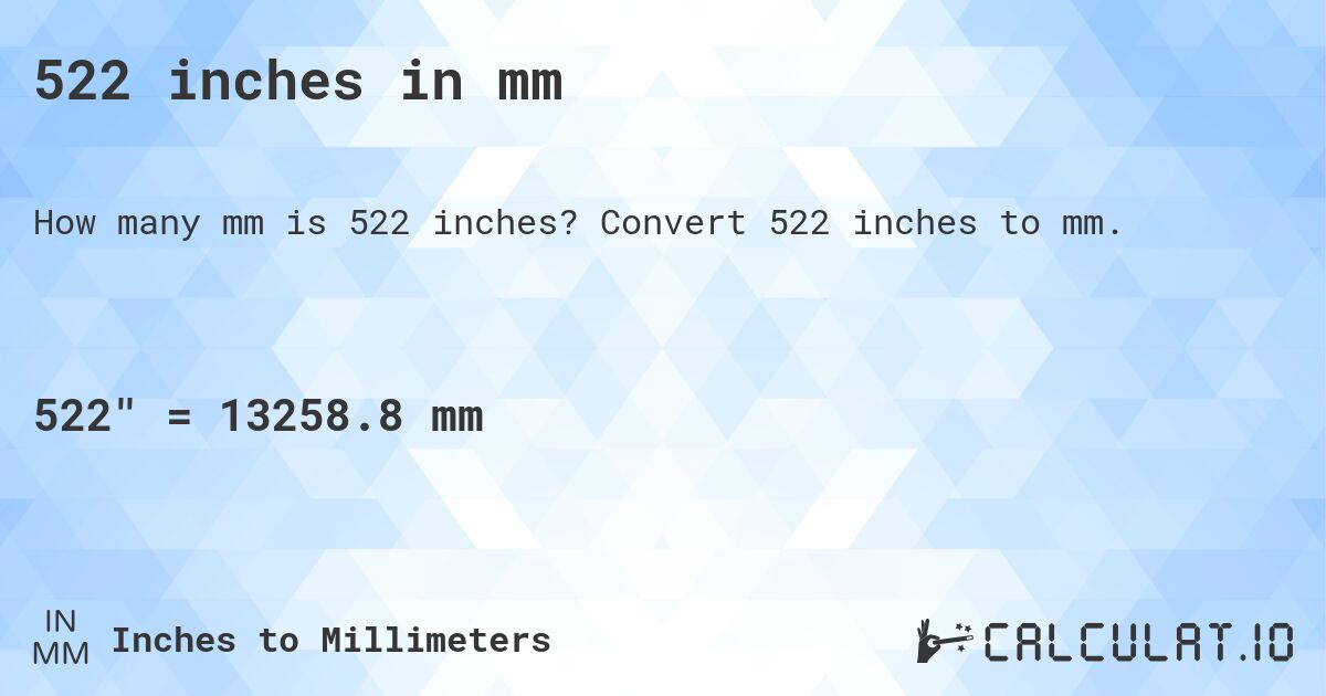 522 inches in mm. Convert 522 inches to mm.