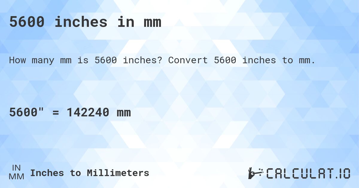 5600 inches in mm. Convert 5600 inches to mm.