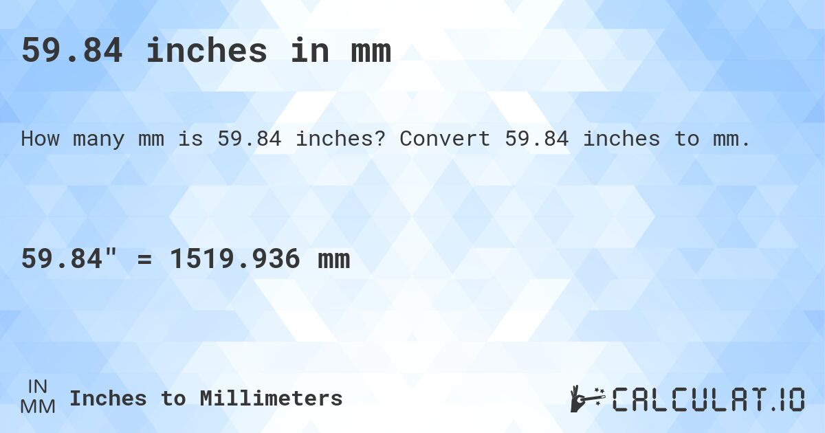 59.84 inches in mm. Convert 59.84 inches to mm.