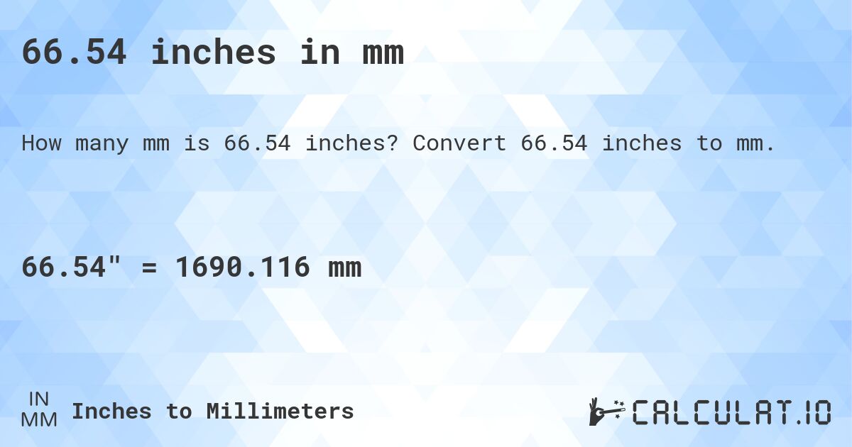 66.54 inches in mm. Convert 66.54 inches to mm.