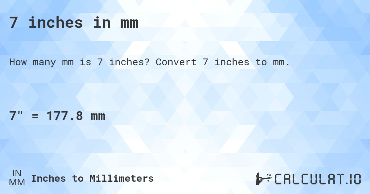 7 inches in mm. Convert 7 inches to mm.