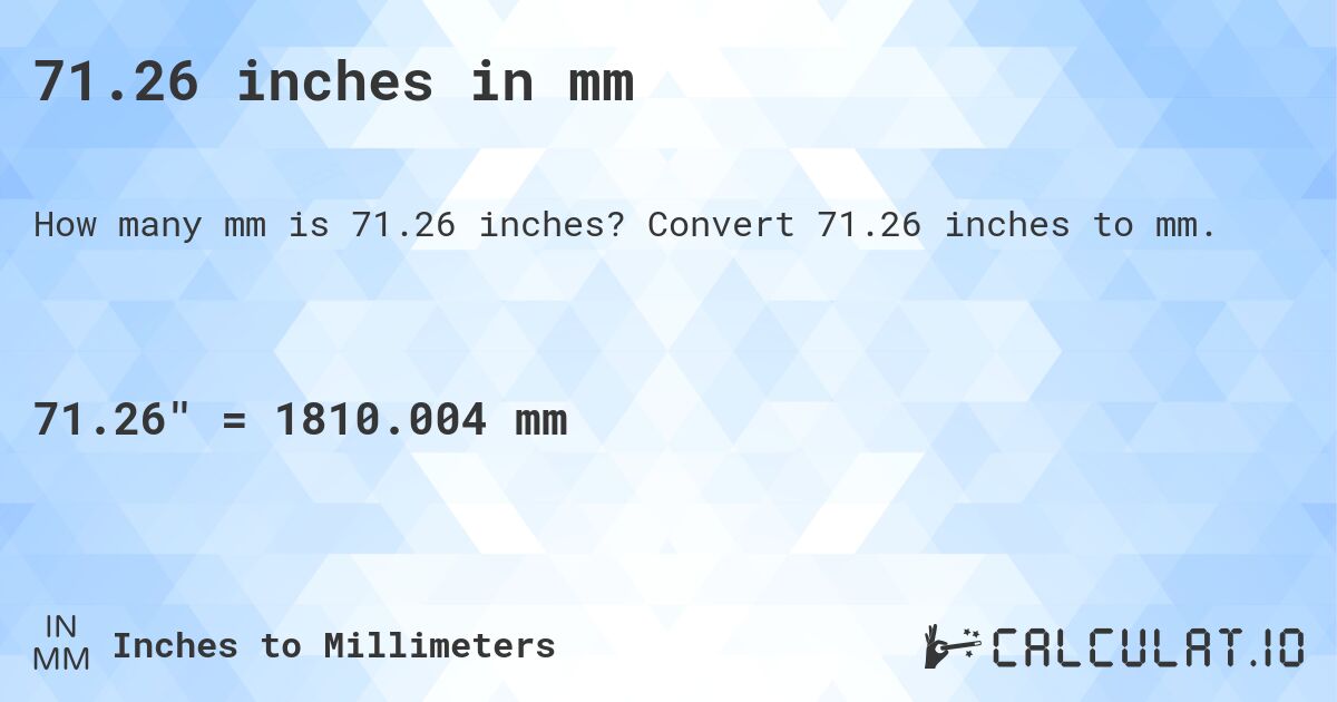 71.26 inches in mm. Convert 71.26 inches to mm.