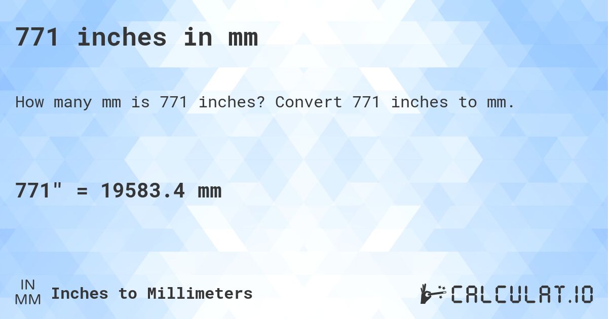 771 inches in mm. Convert 771 inches to mm.