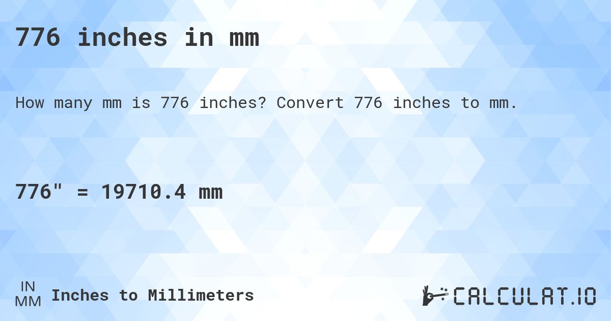 776 inches in mm. Convert 776 inches to mm.