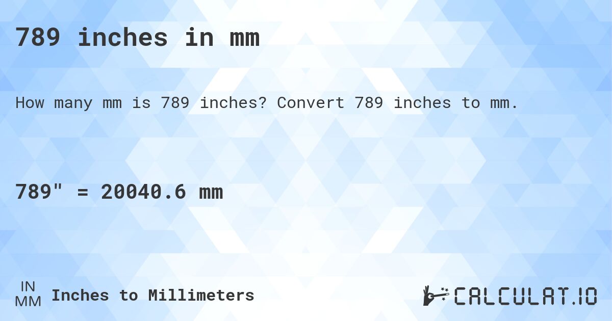 789 inches in mm. Convert 789 inches to mm.