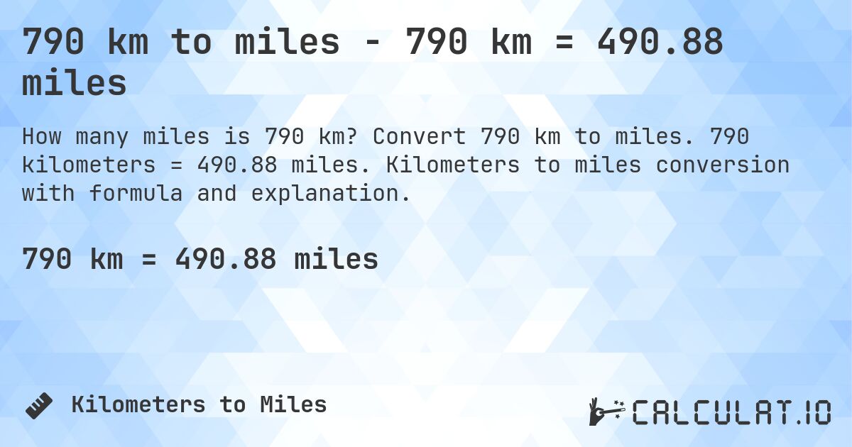 790 km to miles - 790 km = 490.88 miles. Convert 790 km to miles. 790 kilometers = 490.88 miles. Kilometers to miles conversion with formula and explanation.