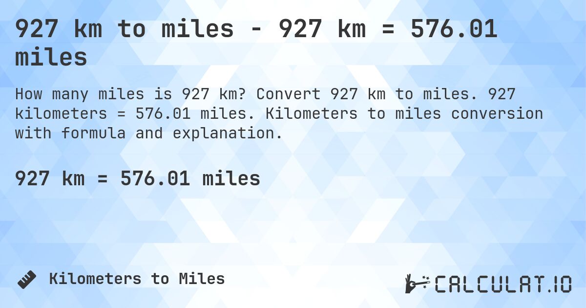 927 km to miles - 927 km = 576.01 miles. Convert 927 km to miles. 927 kilometers = 576.01 miles. Kilometers to miles conversion with formula and explanation.