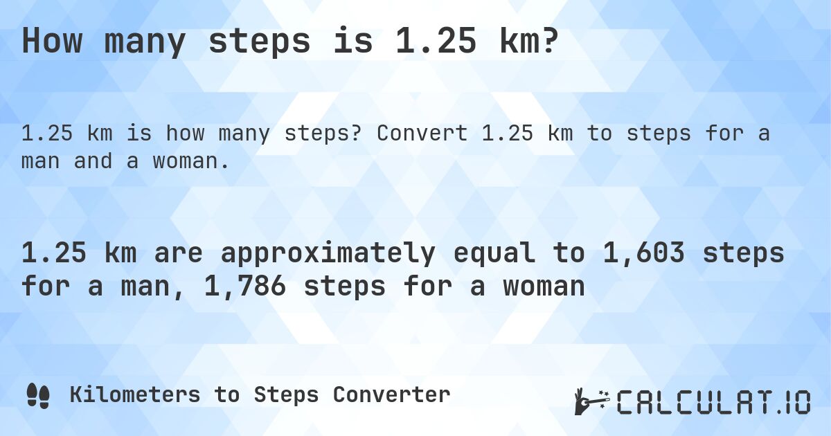 How many steps is 1.25 km?. Convert 1.25 km to steps for a man and a woman.
