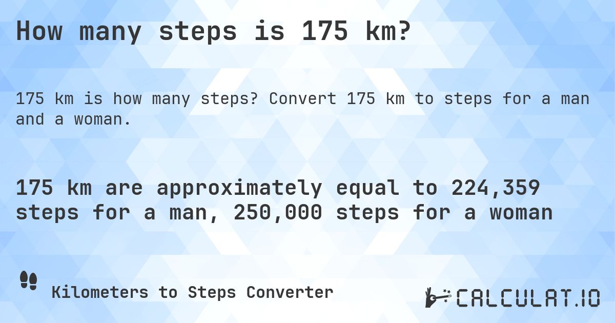 How many steps is 175 km?. Convert 175 km to steps for a man and a woman.