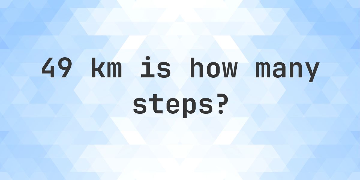 How many steps is 49 km? - Calculatio