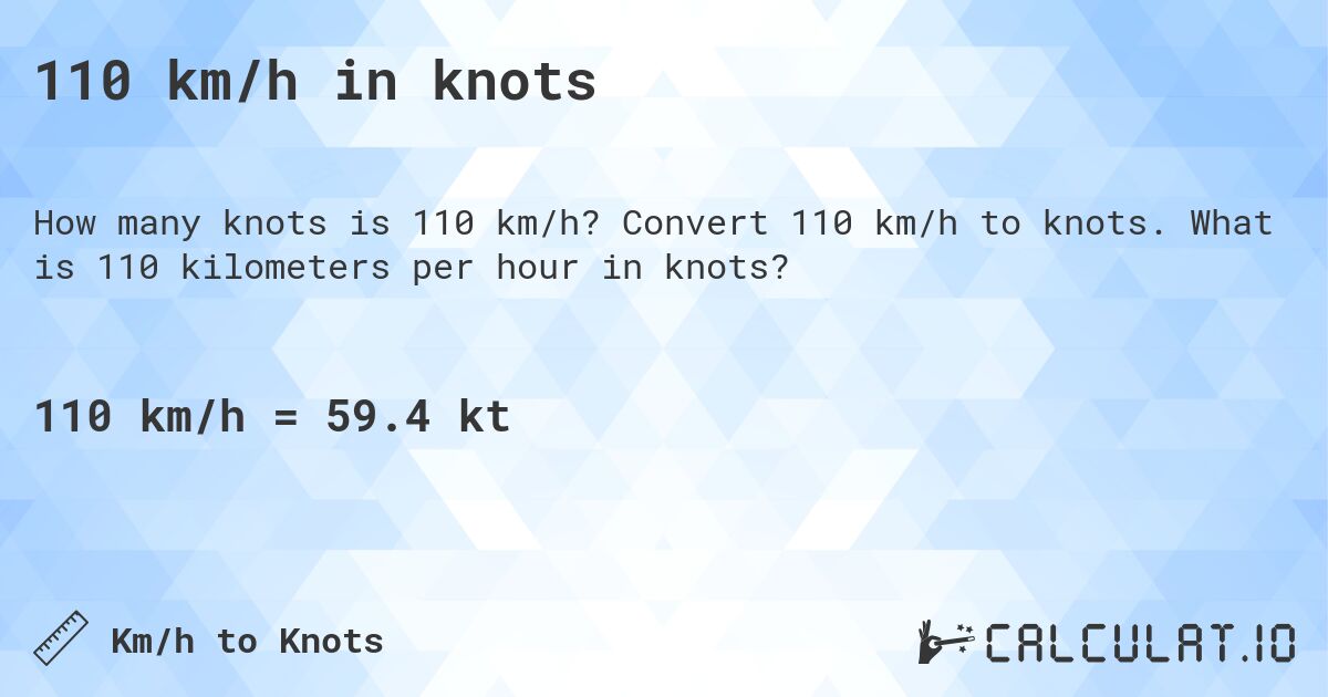 110 km/h in knots. Convert 110 km/h to knots. What is 110 kilometers per hour in knots?