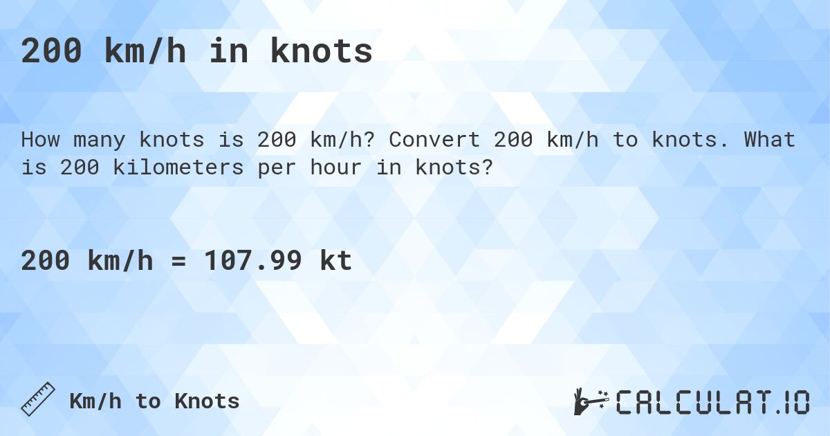 200 km/h in knots. Convert 200 km/h to knots. What is 200 kilometers per hour in knots?