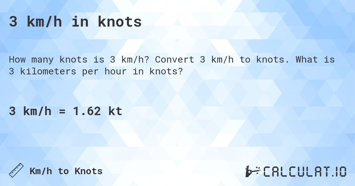 3 km/h in knots. Convert 3 km/h to knots. What is 3 kilometers per hour in knots?