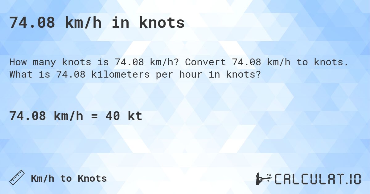 74.08 km/h in knots. Convert 74.08 km/h to knots. What is 74.08 kilometers per hour in knots?