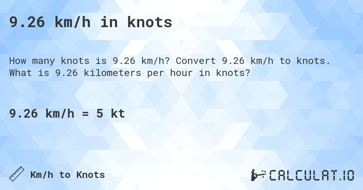 9.26 km/h in knots. Convert 9.26 km/h to knots. What is 9.26 kilometers per hour in knots?