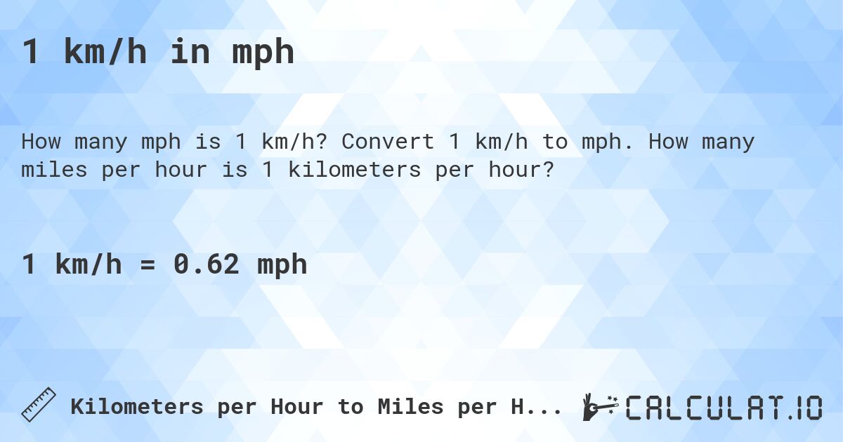 1 km/h in mph. Convert 1 km/h to mph. How many miles per hour is 1 kilometers per hour?