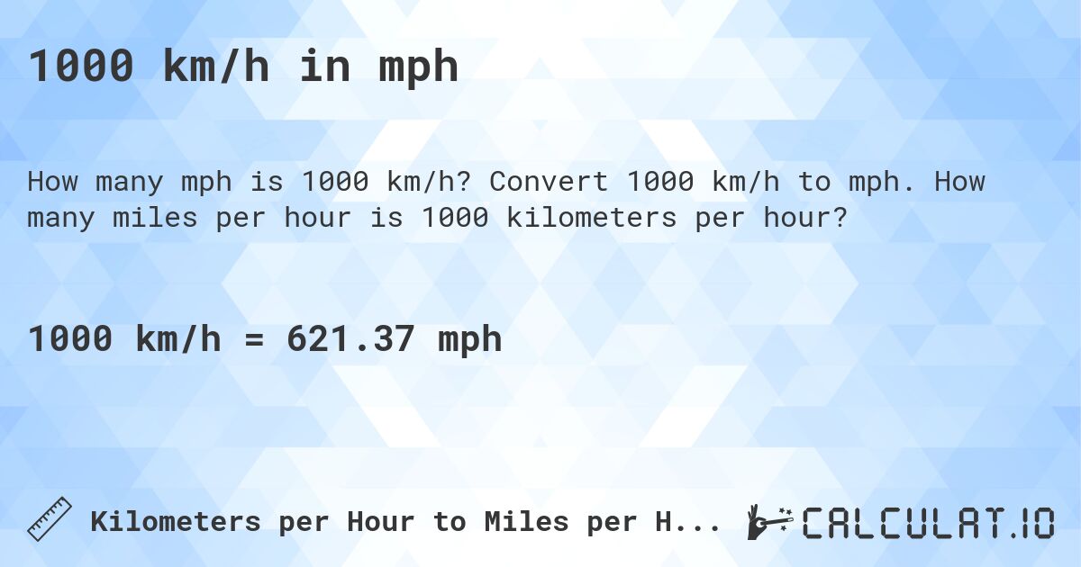 1000 km/h in mph. Convert 1000 km/h to mph. How many miles per hour is 1000 kilometers per hour?