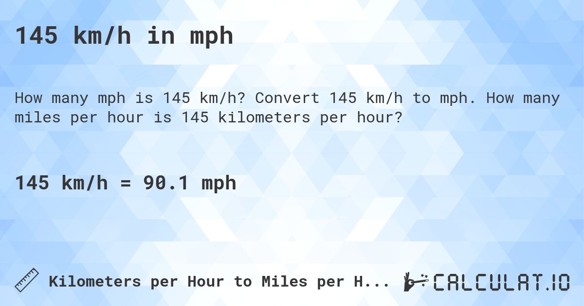 145 km/h in mph. Convert 145 km/h to mph. How many miles per hour is 145 kilometers per hour?