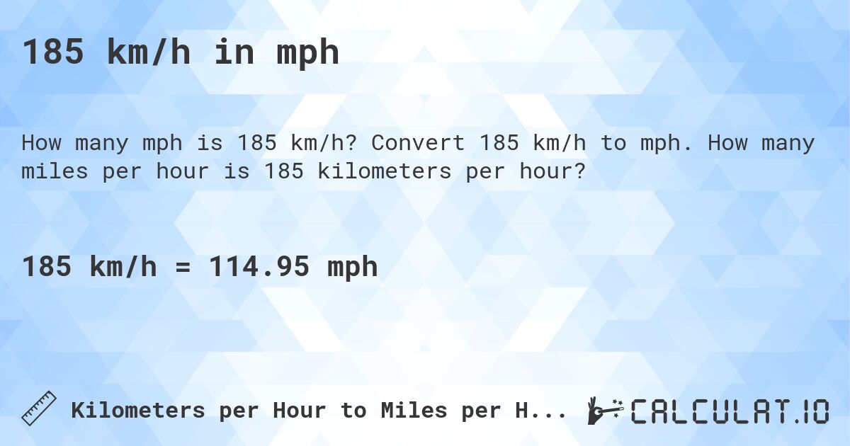 185 km/h in mph. Convert 185 km/h to mph. How many miles per hour is 185 kilometers per hour?