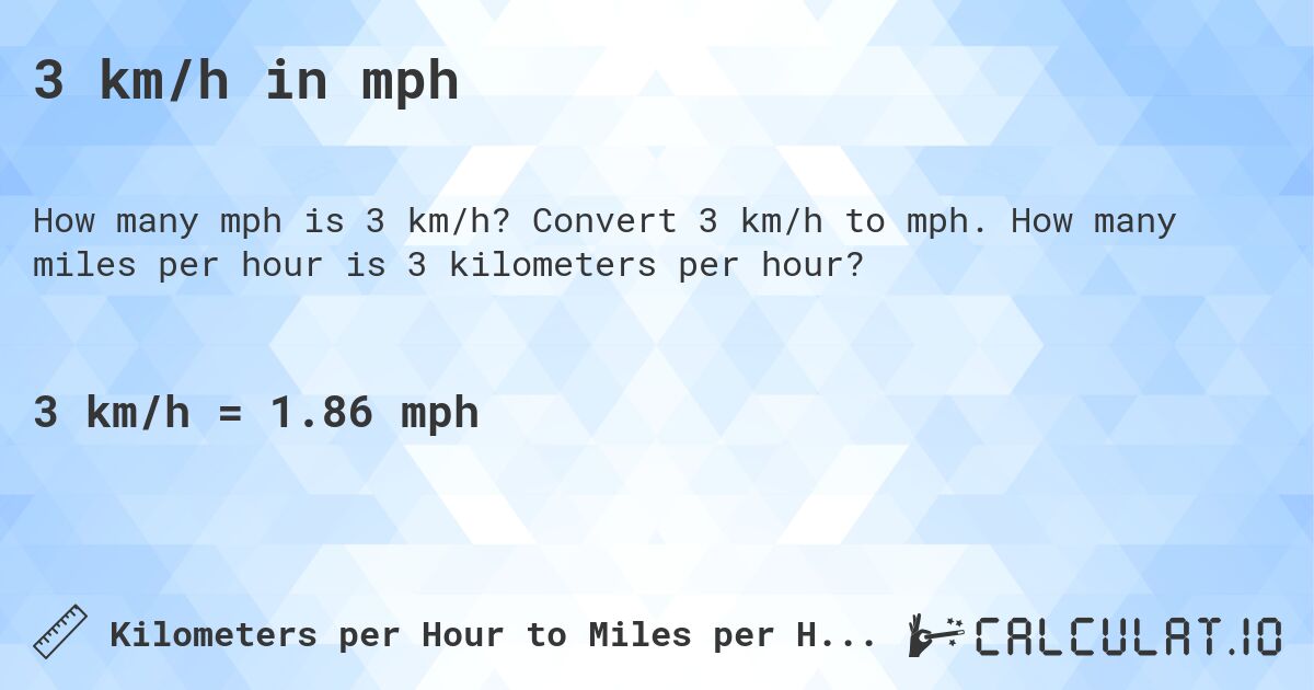 3 km/h in mph. Convert 3 km/h to mph. How many miles per hour is 3 kilometers per hour?