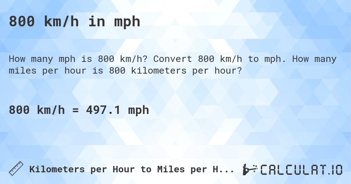 800 km/h in mph. Convert 800 km/h to mph. How many miles per hour is 800 kilometers per hour?