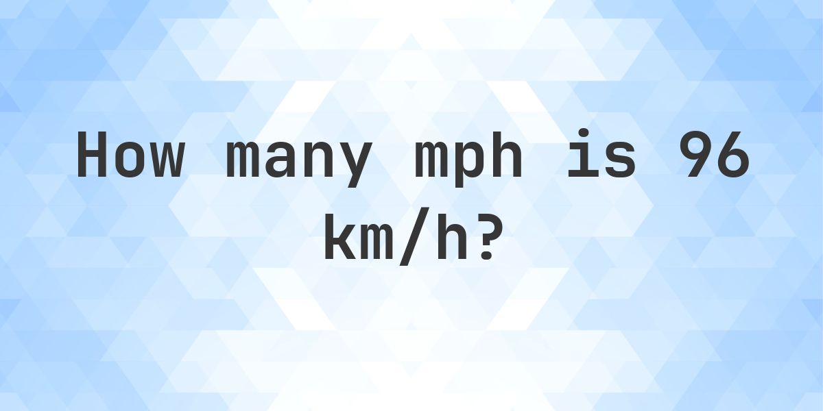96 km/h in mph - Calculatio