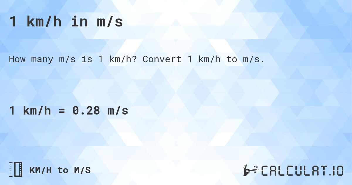 1 km/h in m/s. Convert 1 km/h to m/s.