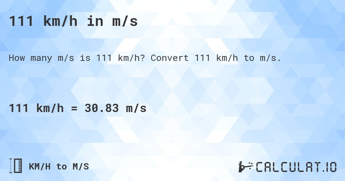111 km/h in m/s. Convert 111 km/h to m/s.