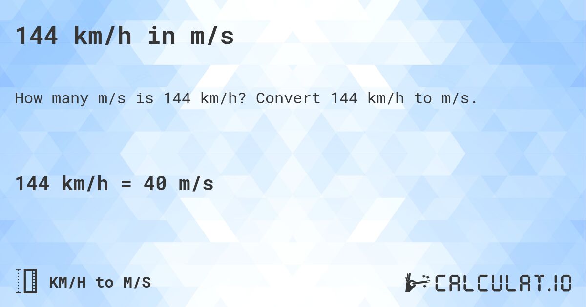 144 km/h in m/s. Convert 144 km/h to m/s.