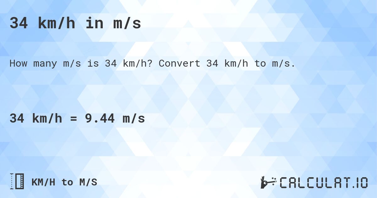 34 km/h in m/s. Convert 34 km/h to m/s.