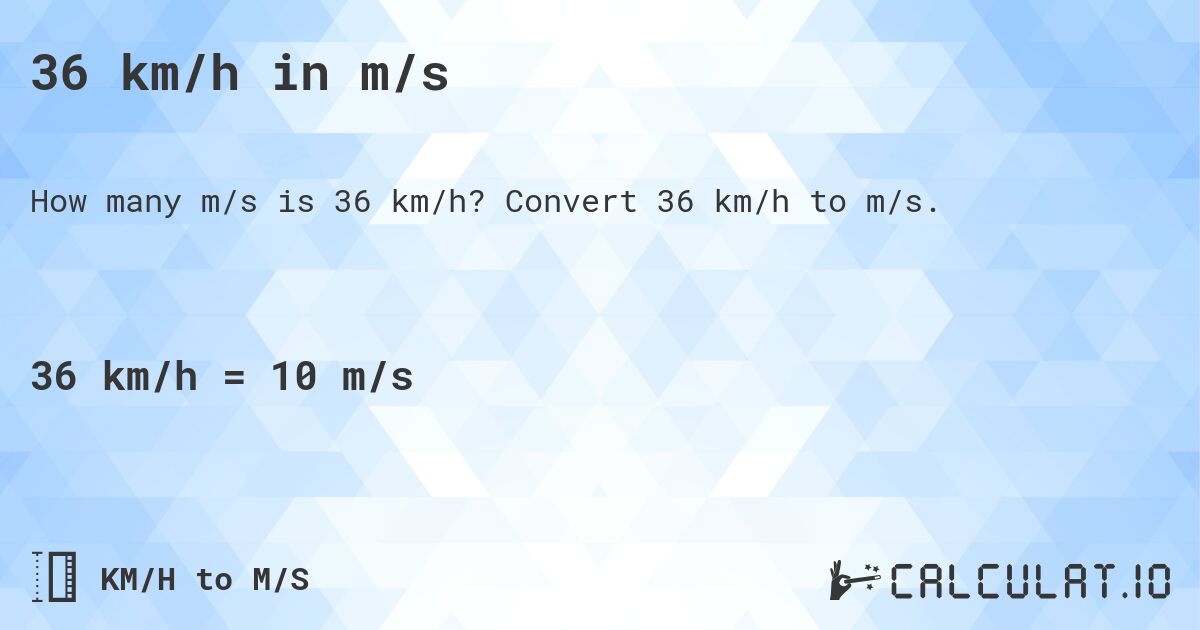 36 km/h in m/s. Convert 36 km/h to m/s.