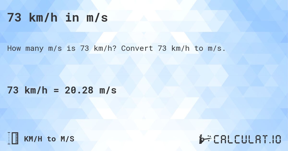 73 km/h in m/s. Convert 73 km/h to m/s.