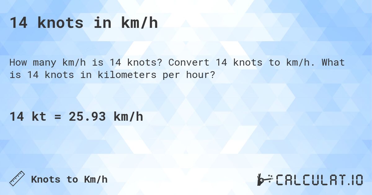 14 knots in km/h. Convert 14 knots to km/h. What is 14 knots in kilometers per hour?