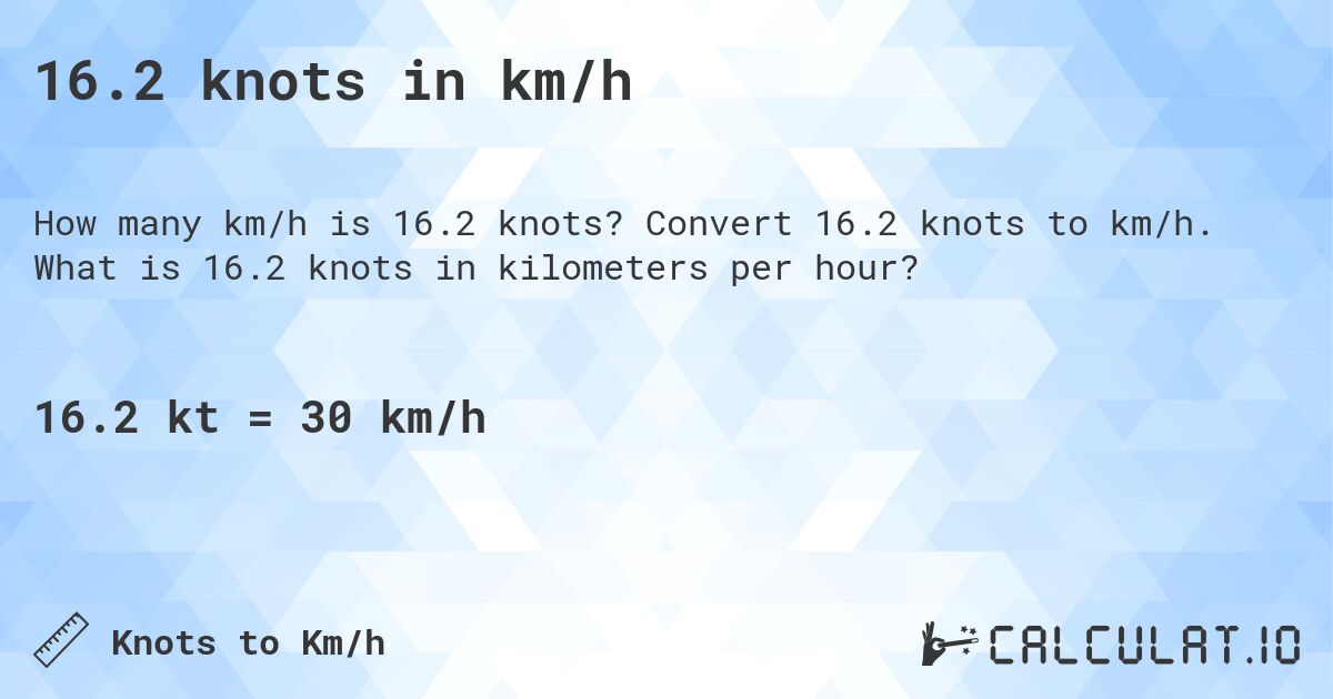 16.2 knots in km/h. Convert 16.2 knots to km/h. What is 16.2 knots in kilometers per hour?