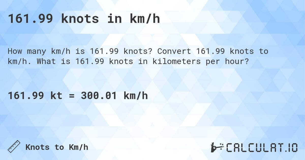 161.99 knots in km/h. Convert 161.99 knots to km/h. What is 161.99 knots in kilometers per hour?