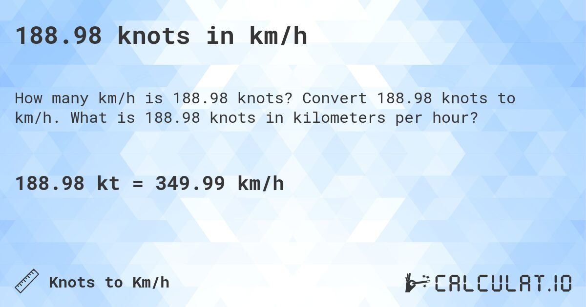 188.98 knots in km/h. Convert 188.98 knots to km/h. What is 188.98 knots in kilometers per hour?