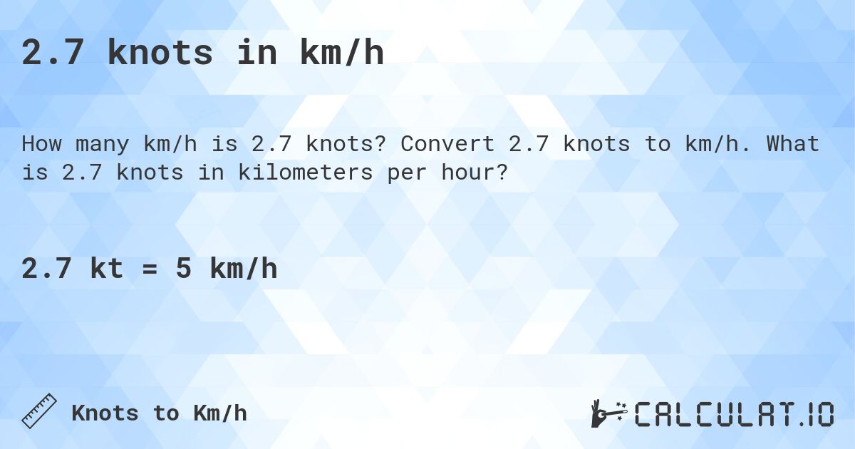 2.7 knots in km/h. Convert 2.7 knots to km/h. What is 2.7 knots in kilometers per hour?