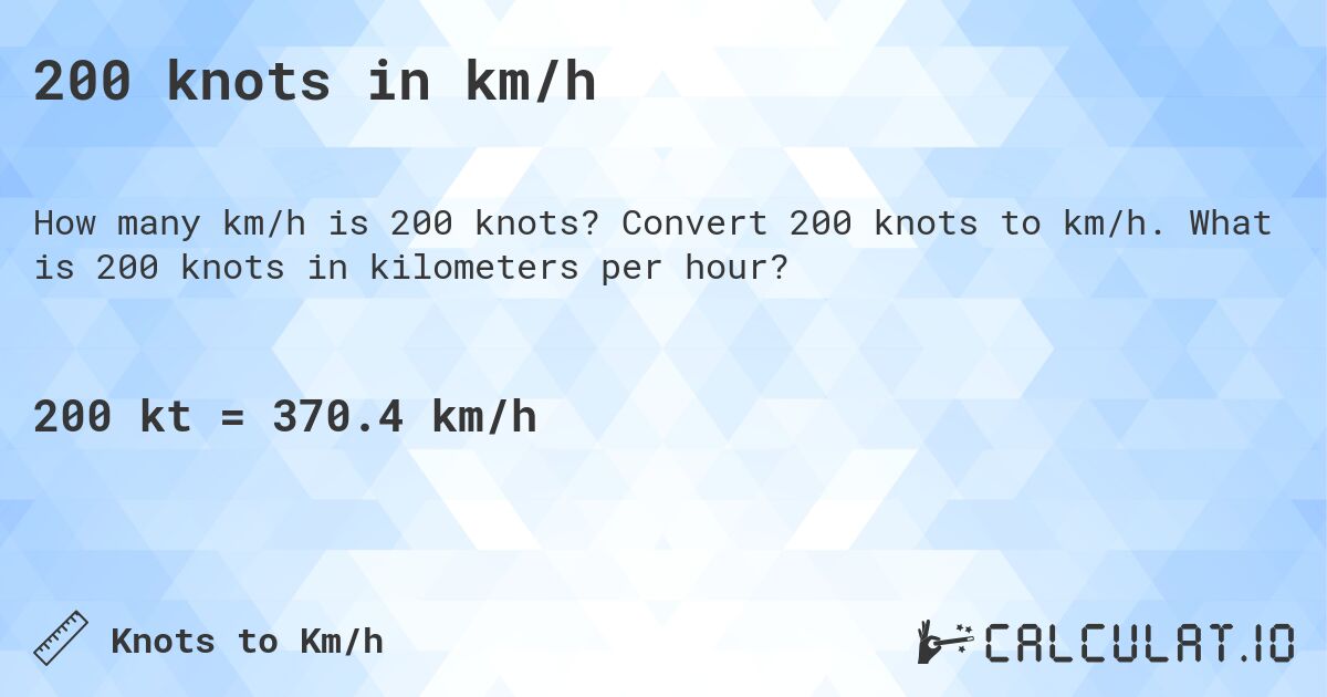 200 knots in km/h. Convert 200 knots to km/h. What is 200 knots in kilometers per hour?
