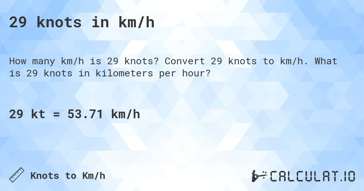 29 knots in km/h. Convert 29 knots to km/h. What is 29 knots in kilometers per hour?