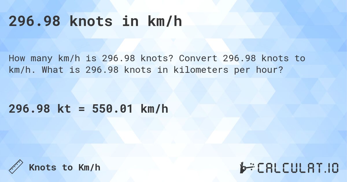 296.98 knots in km/h. Convert 296.98 knots to km/h. What is 296.98 knots in kilometers per hour?